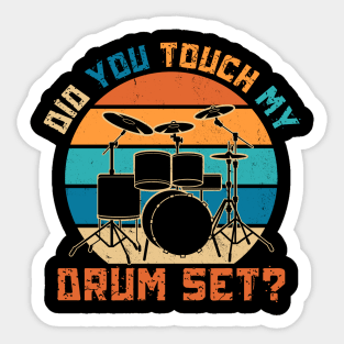 Did You Touch My Drum Set Sticker